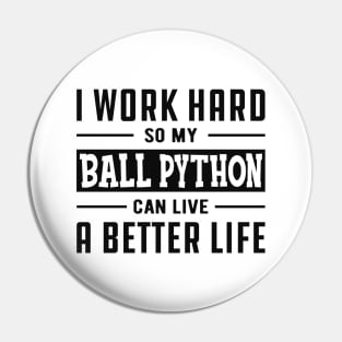 Ball Python - I work hard Pin