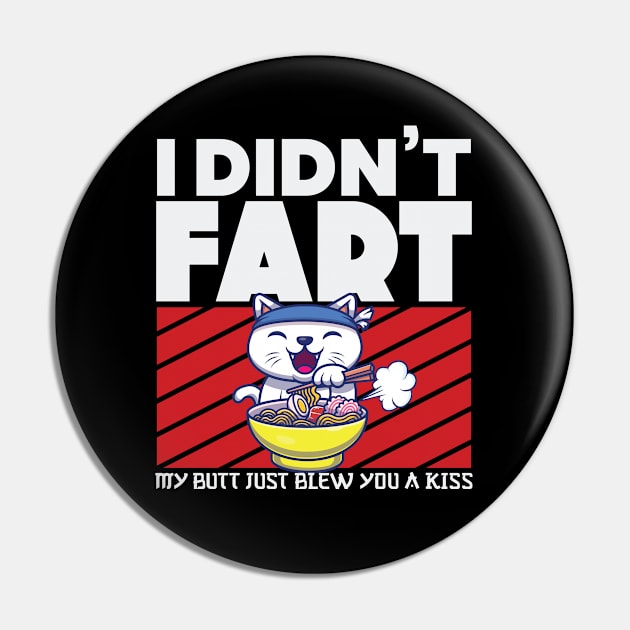 I Didnt Fart My Butt Just Blew You a Kiss Anime Merch Pin by aneisha