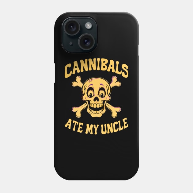 Cannibals ate my uncle quote by Biden Phone Case by Dreamsbabe