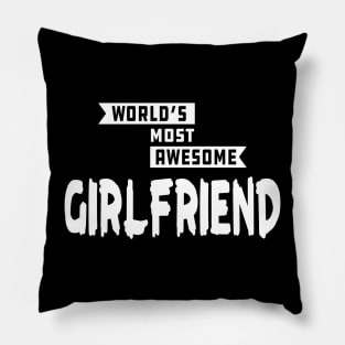 Girlfriend - World's most awesome girlfriend Pillow