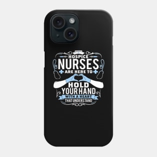 Hospice Nurses Are Here To Hold Your Hand With A Heart Nurse Phone Case