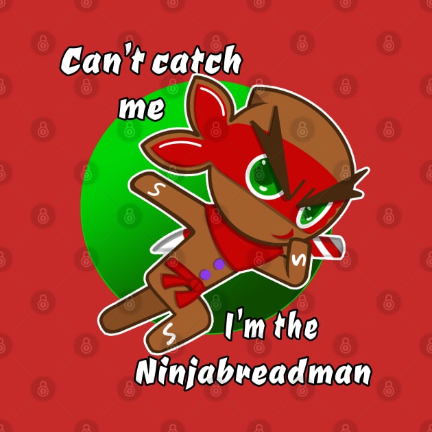 can't catch me I'm the ninjabread man! Gingerbread man ginja Christmas ninja design by JustJoshDesigns