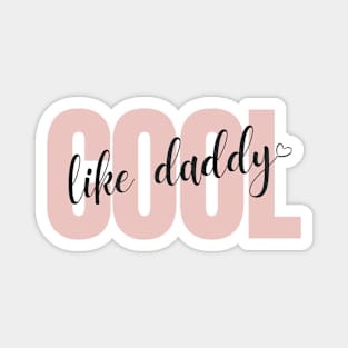 "Cool Like Daddy" Design - Pink Magnet