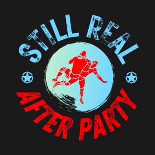 Still Real After Party T-Shirt