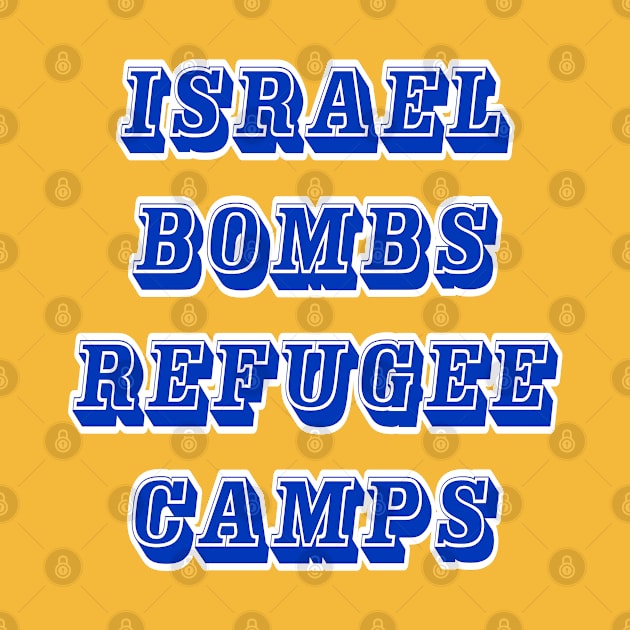 Israel Bombs Refugee Camps - Front by SubversiveWare