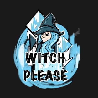 Witch Please T-Shirt