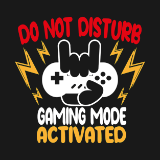 do not disturb gaming mode activated funny gamer T-Shirt