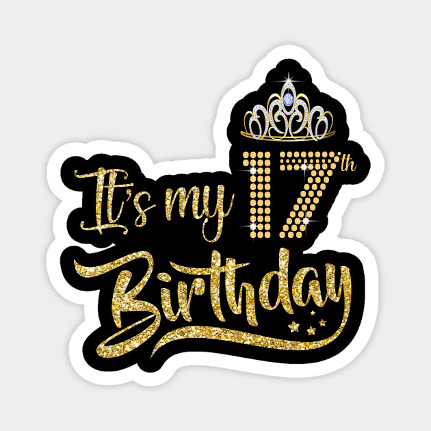 It S My 17th Birthday T Shirt 17 Years Old 2003 Birthday Shirt For Girl Cool 17 Birthday Gifts T Shirt 17th Birthday Quarantined 2020 Magnet Teepublic