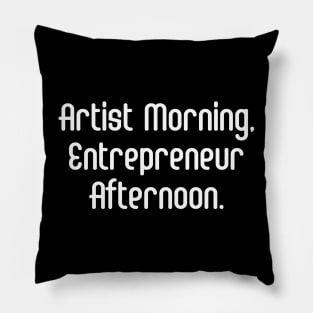 Artist Morning, Entrepreneur Afternoon. | Life Productivity | Quotes | Black Pillow