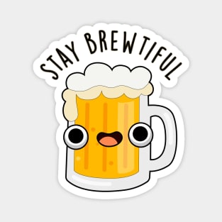 Stay Brewtiful Cute Beautiful Beer Pun Magnet