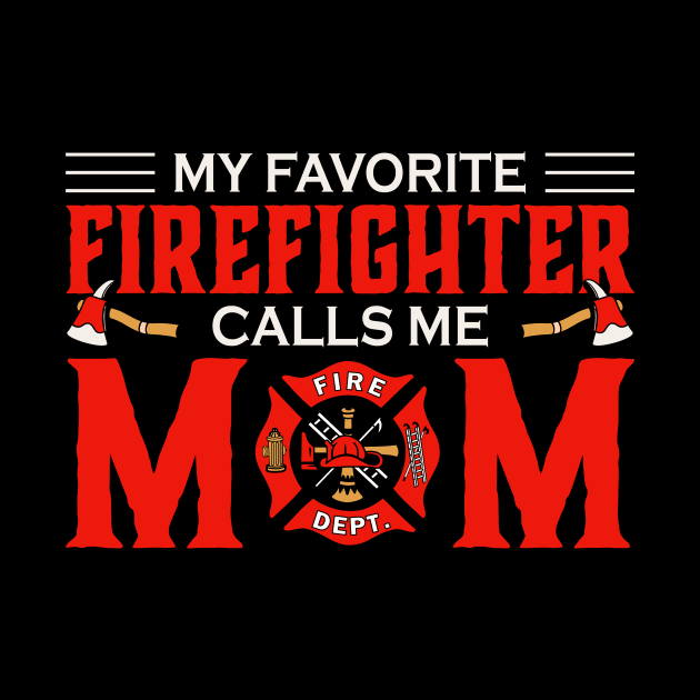 My Favorite Firefighter Calls Me Mom Gift For Women Mother day by truong-artist-C