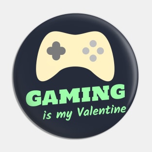 Gaming is my Valentine - Light Green Pin