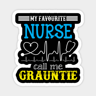 My Favorite Nurse Calls Me grauntie Funny Mother's Gift Magnet