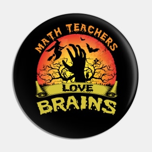 Math Teachers Love Brains Halloween Math Pin