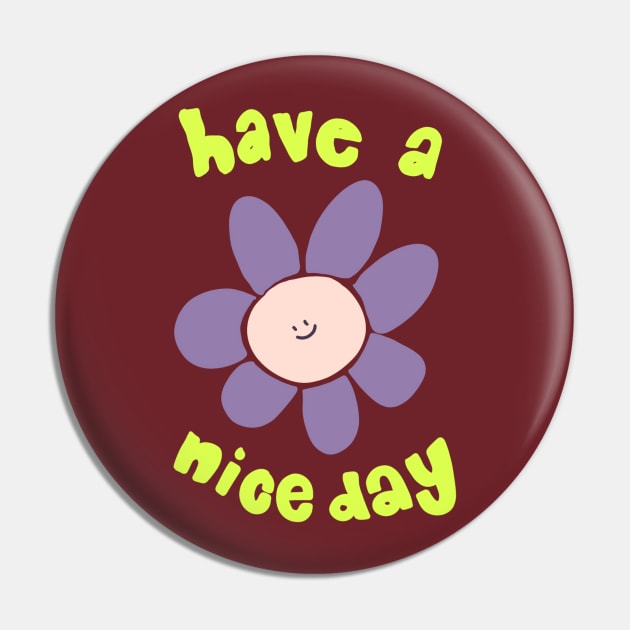 Have a Nice Day Pin by jealousclub