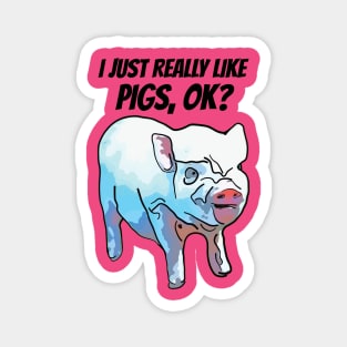 I Just Really Like Pigs Magnet