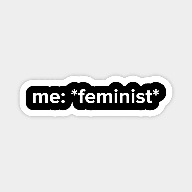 Funny Feminist Meme Gift Magnet by Alex21