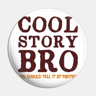 Cool Story Bro Pin