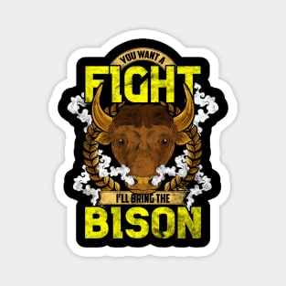 Want To Fight I'll Bring The Bison Funny American Bison Gift Magnet