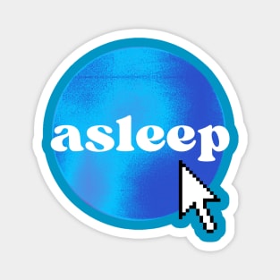 asleep dot com Magnet