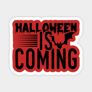 Halloween is coming Magnet