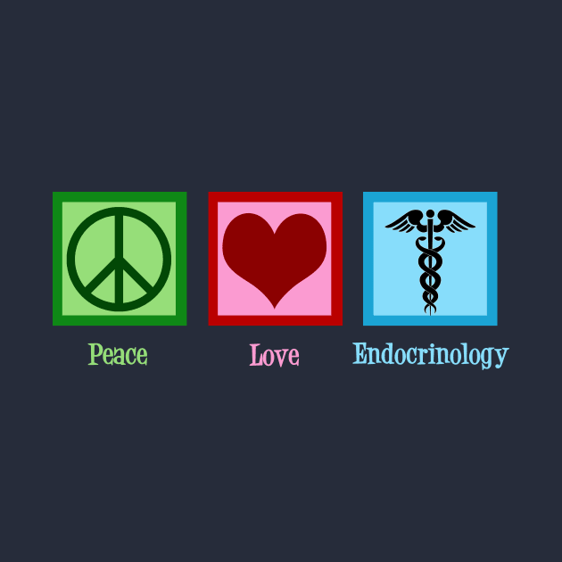 Peace Love Endocrinology by epiclovedesigns