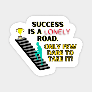 Success is a lonely road Magnet