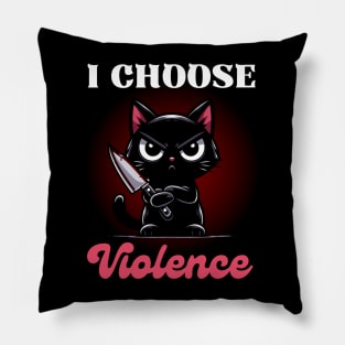 I choose Violence - Cute Angry Black Cat Pillow