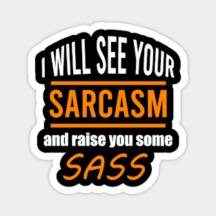 I will see your sarcasm and raise yiu some sass Magnet