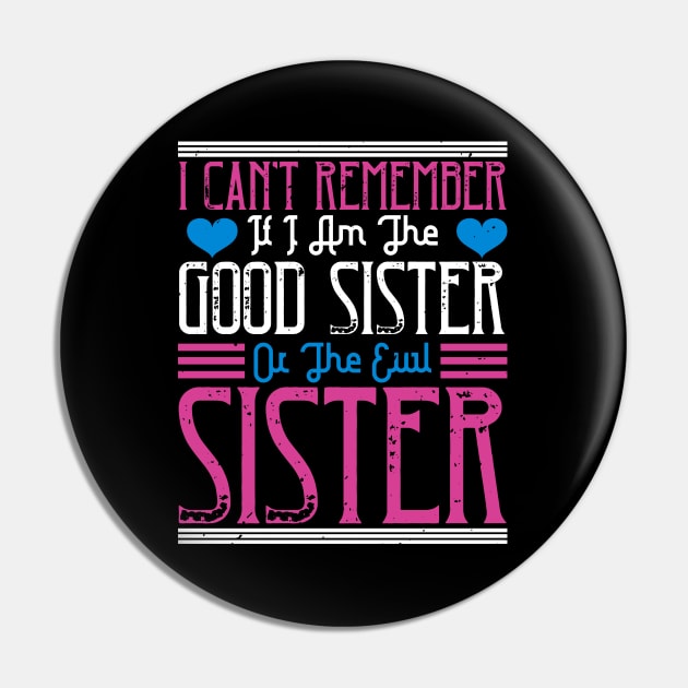 I can't remember if I am the good sister or the evil sister Pin by bakmed