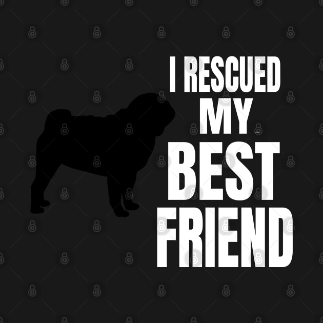 I Rescued My Best Friend Pug Dog Silhouette design by merchlovers