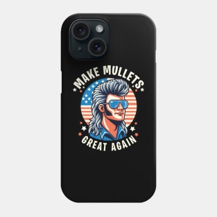 Make Mullets Great Again - 80s Hairstyle Retro USA Flag Phone Case