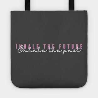 Inhale the future Exhale the past Tote