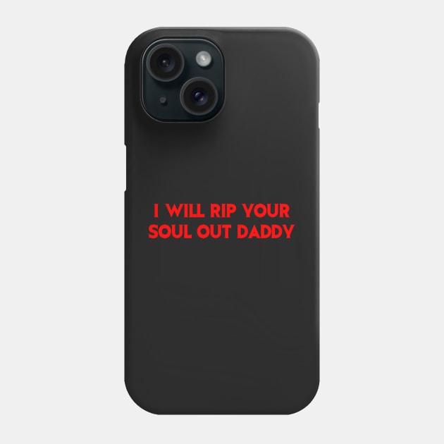 i will rip your soul out daddy - evil head Phone Case by annijyn