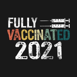 Fully Vaccinated 2021 T-Shirt