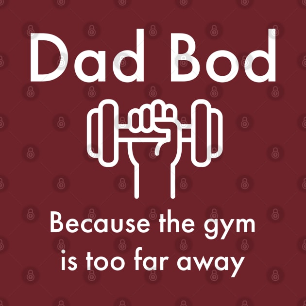 Dad Bod Because the Gym is Too Far Away by DB Teez and More