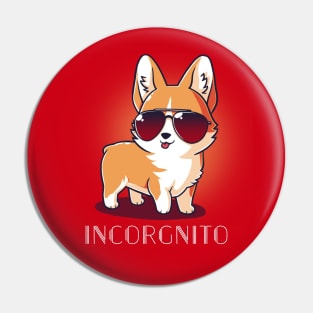 Incorgnito Cute Funny Corgi Dog Puppy Lover Corgi Animal Lover Quote Pin