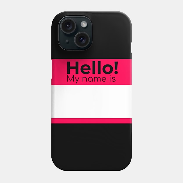 HELLO MY NAME IS Phone Case by FromBerlinGift