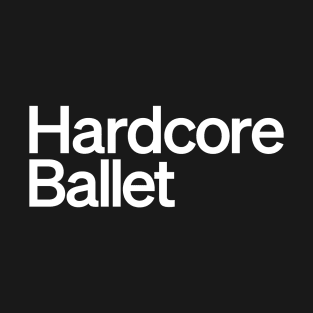 Hardcore Ballet T-Shirt