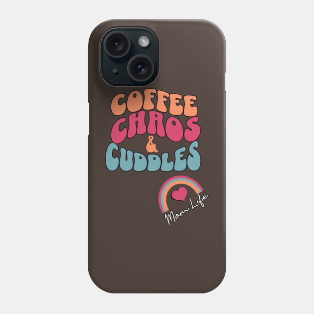 Mom Life Funny Quote, Coffee, Chaos & Cuddles Phone Case by tamdevo1