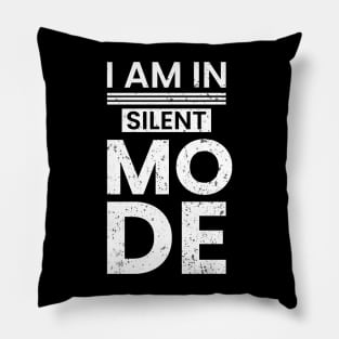 I am in silent mode vintage typography design Pillow