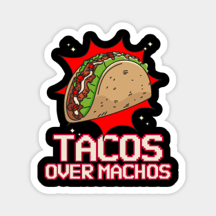 Tacos over machos – because life's too short for bland choices! Magnet