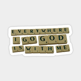 Everywhere I Go god Is With Me Magnet