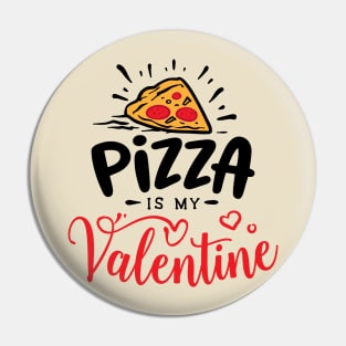 Pizza is my valentine Pin