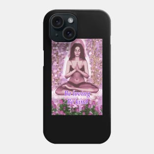 Meditator with the message be loving be kind Phone Case