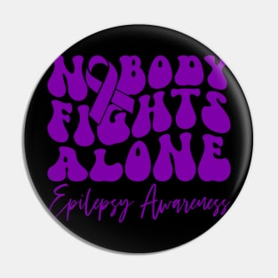 Epilepsy Awareness Epilepsy Nobody Fights Alone Pin