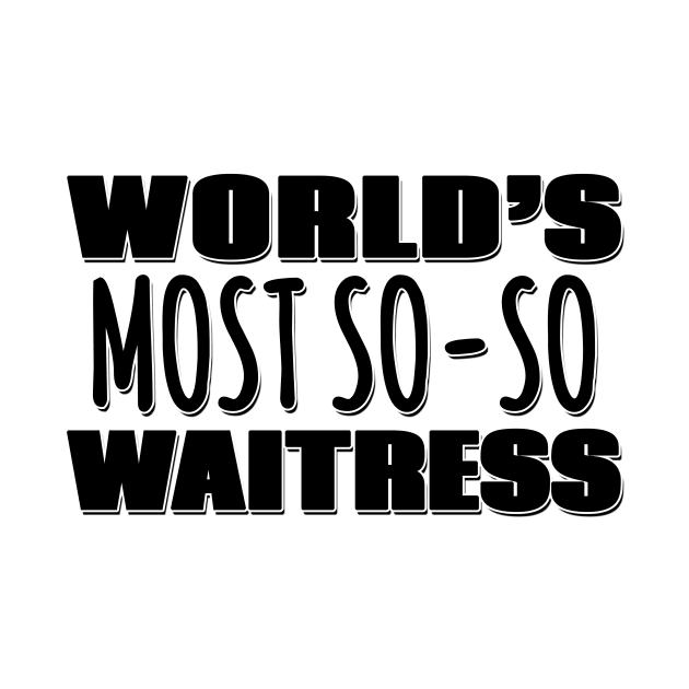 World's Most So-so Waitress by Mookle