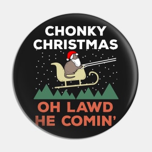 Oh Lawd He Comin Chonk Christmas Cat Santa Pin