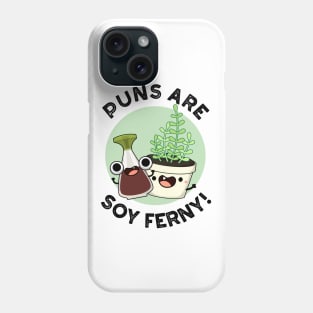 Puns Are Soy Ferny Funny Soy Sauce Plant Pun Phone Case