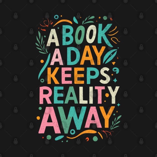 A Book A Day Keeps Reality Away by BeanStiks